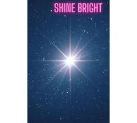 Shine Bright: Possitive Affirmation Motivational And Inspirational Notebook