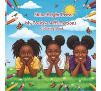 Shine Bright Press: My Positive Affirmations Coloring Book for Black and Brown Girls| Confidence, Self-Esteem, Mindfulness & Inspirational Coloring ... Affirmations Coloring Book for Kids|Girls