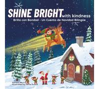 Shine Bright With Kindness | A Holiday Picture Book in English and Spanish | A Bilingual Story About Kindness and the Magic of Christmas: A Holiday Story for Children Ages 3-8 (Bilingual Edition)