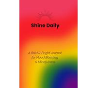 Shine Daily: A Bold & Bright Journal for Mood Boosting & Mindfulness