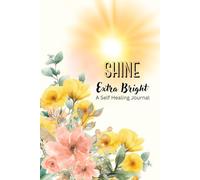 Shine Extra Bright: A 6x9, 100 page self help journal with lined interior