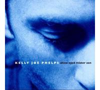Shine Eyed Mister Zen by Kelly Joe Phelps (1999-07-13)