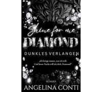 SHINE FOR ME, DIAMOND: Dunkles Verlangen (Dark CEO Romance): 1