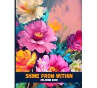 Shine From Within: Inspirational Quote Coloring Book for Peace, Strength & Positivity