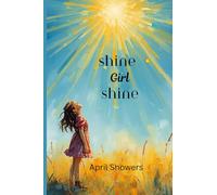 Shine Girl Shine: Affirmations for An Awesome Girl