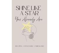 Shine Like A Star You Already Are: Motivational Notebook Journal for Manifestation, Positive Thinking & Self-Confidence