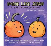 Shine Like Jesus: A Fall Pumpkin Story