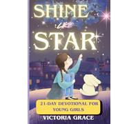 SHINE LIKE STAR.: Christian Devotional Journal for Teen Girls. Grow Strong in Faith and Godly Confidence.