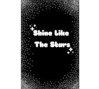 Shine Like the Stars: Motivational Black Notebook with Starry Design: Inspirational Lined Journal, 6x9 Inches, 100 Pages - Perfect for Daily Notes, Goals & Creative Writing
