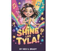 SHINE LIKE TYLA: An Unofficial Kid-Friendly Biography of a Global Music Star