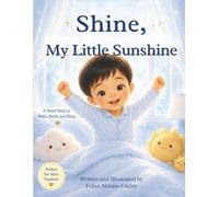 Shine, My Little Sunshine (Morning Smiles Edition): A Sweet Story to Wake, Smile, and Shine