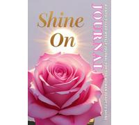 Shine On Guided Journal: Your Weekly Space to Rise, Reflect, and Radiate