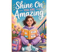 Shine On You Are Amazing: Inspiring Stories for Teen Girls Ages 11-16, Filled With Confidence, Kindness, and Courage (Shine Within Series)