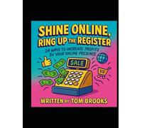 Shine online, Ring Up the Register - 24 ways to increase profits by your online presence.