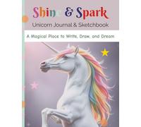 Shine & Spark: Unicorn Journal & Sketchbook: A Creative Adventure for Girls | 7.5" x 9.75" With Lined and Blank Pages | Perfect for Doodling, Sketching and Notes
