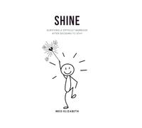 Shine: Surviving a Difficult Marriage after Deciding to Stay