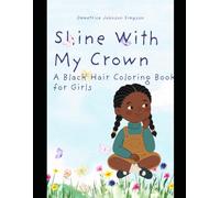 Shine With My Crown: A Black Hair Coloring Book for Girls
