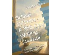 SHINE WITHIN - A 365-Day Writing Journal: Daily Affirmations - Guided Reflection - Space to Grow
