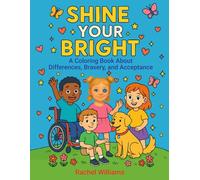 Shine Your Bright: A coloring book about differences, bravery, and acceptance