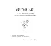 Shine Your Light! A Kid's Interactive Guide to Mindfulness and Loving Themselves