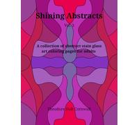 Shining Abstracts: A collection of abstract stain glass coloring pages for adults