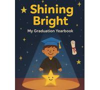 Shining Bright: My Graduation Yearbook