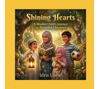 Shining Hearts: A Muslim Child's Journey to Beautiful Character