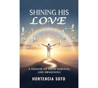 Shining His Love: A Memoir of Faith Survival and Awakening