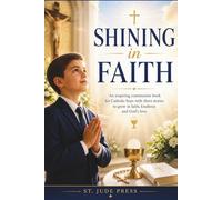 Shining in faith: An inspiring first Communion Book for Catholic boys with short stories to grow in faith, kindness and Gods love ( perfect Holy Communion gift)