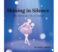 Shining in Silence: The Story of a Deaf Dancer