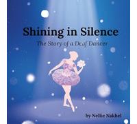 Shining in Silence: The Story of a Deaf Dancer