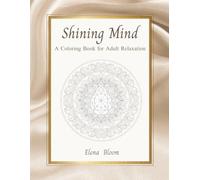 Shining Mind: A Coloring Book for Adult Relaxation (Bloom & Shine Coloring Series)