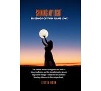 Shining My Light: Blessings Of Twin Flame Love (Love and Positive Vibes)