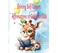 Shining Self-Esteem - Affirmations to Color for Kids: Empowering Young Minds with Positive Words and Creative Fun
