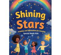 Shining Stars: Activities and Affirmations for Amazing Special Needs Kids...Interactive Learning, Focus, and Engaging Games for Home and Classroom - Activity Book