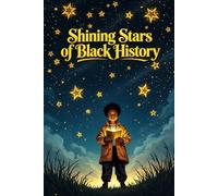 Shining Stars of Black History: A Children’s Journey Through Courage, Culture, Community, and Inspiring Stories