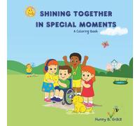 SHINING TOGETHER IN SPECIAL MOMENTS: A Coloring Book Celebrating Inclusion For Every Child
