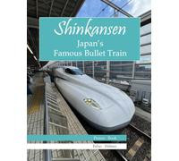 Shinkansen ( Japan's Famous Bullet Train): A Visual Journey of Speed and Innovation, A Stunning Photo Book, Perfect Gift for Train Lovers and Travelers.