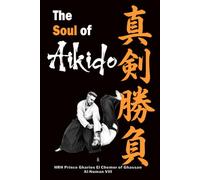 Shinken Shōbu: The Soul of Aikido: Recovering O-Sensei's Spiritual Vision: 3 (Shinken Shōbu Trilogy: The Path to Ultimate Aikido)