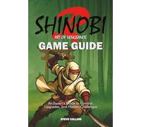 SHINOBI Art of Vengeance Game Guide: An Expert’s Guide to Combat, Upgrades, and Hidden Challenges