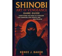 Shinobi Art of Vengeance game guide: Everything You Need to Conquer the Campaign, Side Quests, and Multiplayer