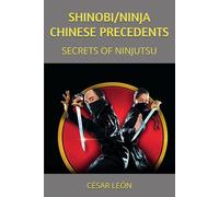 SHINOBI/NINJA CHINESE PRECEDENTS: SECRETS OF NINJUTSU