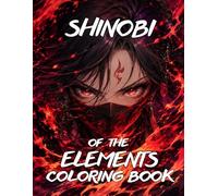 Shinobi of the Elements: Epic Ninja Anime Coloring Book