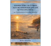 Shinrin-yoku, Blue Mind, Nature Immersion and the Autism Spectrum: An Exploration of Possible Benefits