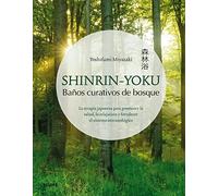 Shinrin-You: La terapia japonesa para promover la salud, la relajación y fortalecer el sistema inmunológico (SIN COLECCION)