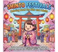 Shinto Festivals Coloring Book for Kids and Adults: Bold & Easy Coloring Pages Inspired by Traditional Japanese Festivals like Shogatsu, Hanami, Obon & More