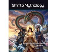 Shinto Mythology Workbook: Reading Comprehension & Vocabulary (Reading Comprehension & Vocabulary Workbook)