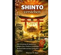 Shinto verstehen: Eine Erkundung der japanischen Religion, ihrer Glaubensvorstellungen, des Kami-Kults und ihrer spirituellen Praktiken