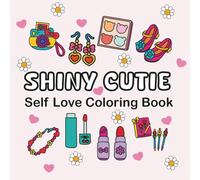 SHINY CUTIE: A Cute & Cozy Self-Love Coloring Book for Relaxation and Stress Relief