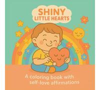 Shiny Little Hearts: A Coloring book with self-love affirmations for kids